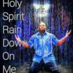 Holy Spirit Rain Down On Me