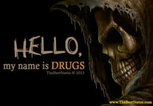 Hello my name is DRUGS